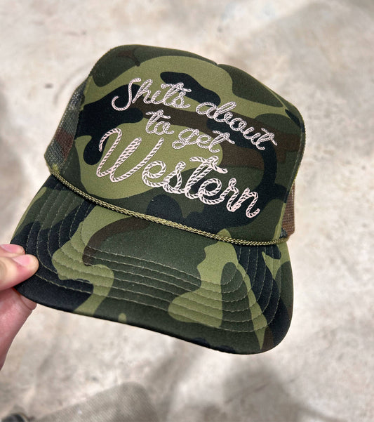 Shits About to get Western- CAMO HAT